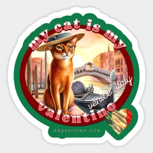 My Cat Is My Valentino Abyssinian Life 34A Sticker